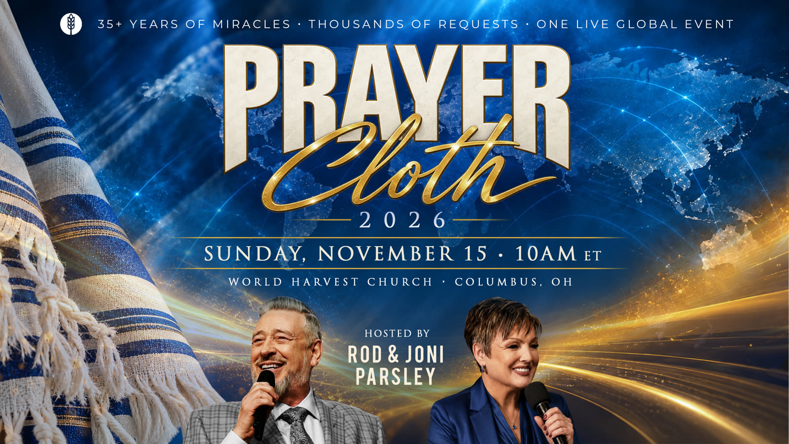 Prayer Cloth 2026 hosted by Rod and Joni Parsley. Sunday, November 15 at 10 AM ET at World Harvest Church, Columbus, Ohio.